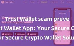 Trust Wallet scam prevention Trust Wallet App: Your Secure Crypto Wallet Solution