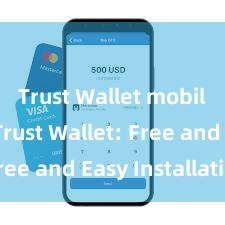 Trust Wallet mobile app Trust Wallet: Free and Easy Installation!