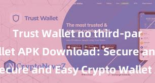 Trust Wallet no third-party Trust Wallet APK Download: Secure and Easy Crypto Wallet Access