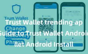 Trust Wallet trending app Easy Guide to Trust Wallet Android Install