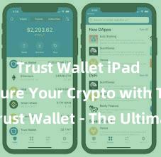 Trust Wallet iPad app Secure Your Crypto with Trust Wallet - The Ultimate Solution