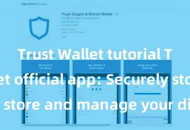 Trust Wallet tutorial Trust Wallet official app: Securely store and manage your digital assets