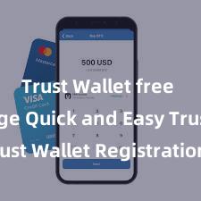 Trust Wallet free of charge Quick and Easy Trust Wallet Registration Process