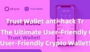 Trust Wallet anti-hack Trust Wallet: The Ultimate User-Friendly Crypto Wallet!